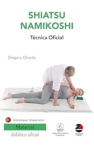 Shiatsu Namikoshi Técnica Oficial: Versão portuguesa – Shigeru  Onoda