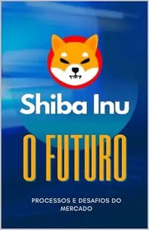 Shiba Inu Desafios e Processos do Mercado de Criptomoedas: Desafios e Processos do Mercado de Criptomoedas – Wiliam  Henrique Braga Trevisan Trevisan