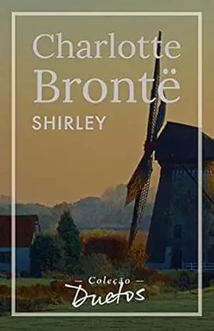 Shirley (Coleção Duetos) – Charlotte Brontë