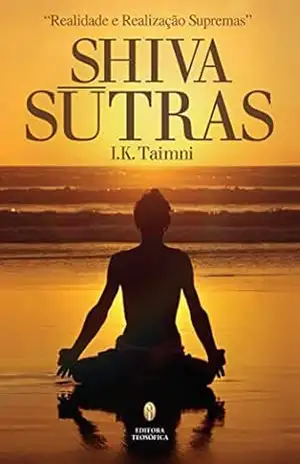 Shiva Sutras: Realidade e Realização Supremas – I.K. Taimni