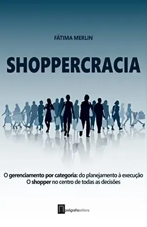 Shoppercracia: O gerenciamento por categoria: do planejamento à execução. O shopper no centro de todas as decisões – Fatima  Merlin
