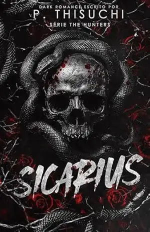 SICARIUS (SÉRIE THE HUNTERS) – DARK ROMANCE (Livro 1) - P. Thisuchi
