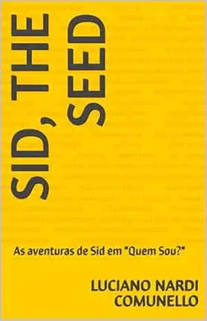 SID, the seed: As aventuras de Sid em “Quem Sou?” – Luciano Nardi Comunello