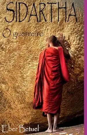 Sidartha O Guerreiro – Eber Betuel