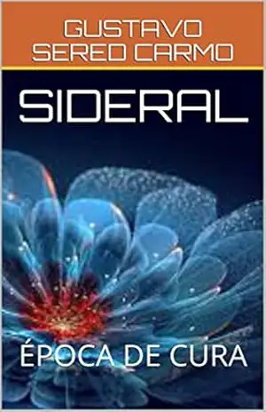 SIDERAL: ÉPOCA DE CURA - GUSTAVO SERED CARMO