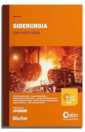Siderurgia: uma visão geral (Coleção de livros ABM) – José Roberto Bolota