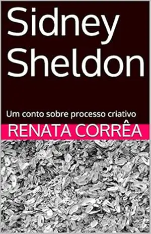 Sidney Sheldon: Um conto sobre processo criativo - Renata Corrêa