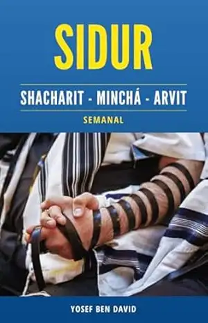 SIDUR SEMANAL: SHACHARIT – MINCHÁ – ARVIT (EM PORTUGUÊS) – YOSEF BEN DAVID