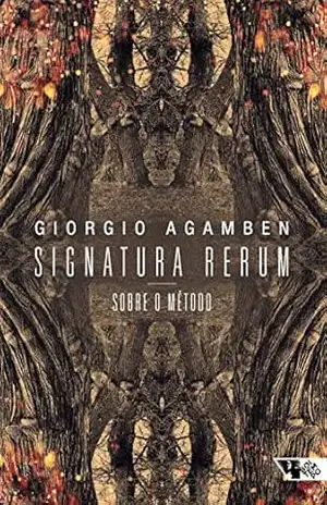 Signatura rerum: Sobre o método – Giorgio Agamben
