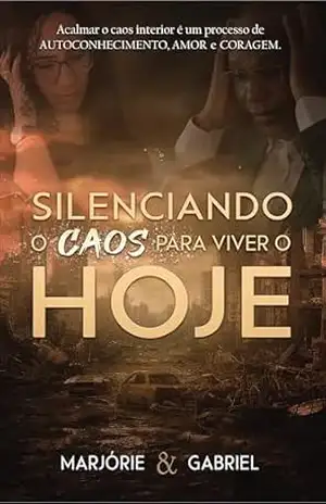 SILENCIANDO O CAOS PARA VIVER O HOJE - LAYLLA MARJÓRIE