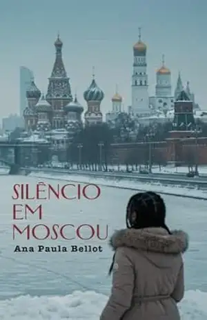 Silêncio em Moscou – Ana Paula Bellot