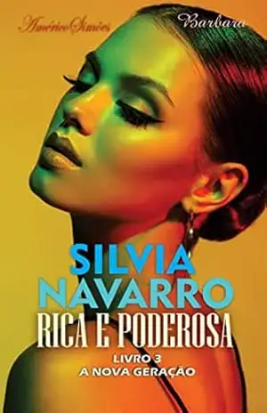 SILVIA NAVARRO, RICA E PODEROSA: A nova geração – Livro 3 da Quintologia – AMÉRICO SIMÕES