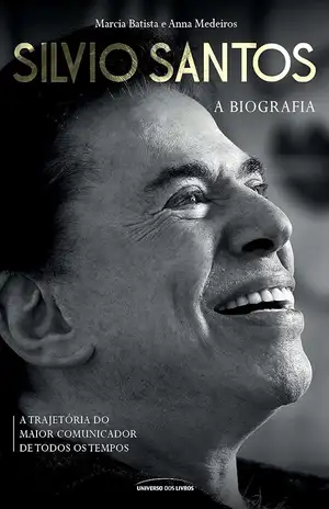 Silvio Santos – a biografia - Marcia Batista