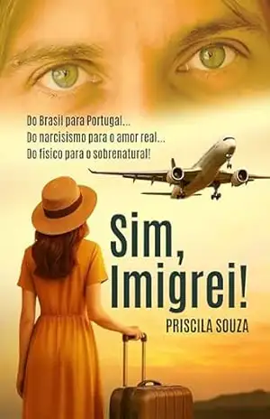 Sim, imigrei! - Priscila Souza