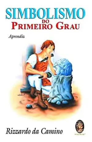 Simbolismo do Primeiro Grau: Aprendiz – Rizzardo da Camino