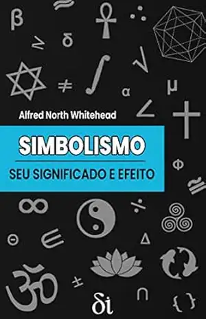 Simbolismo: seu Significado e Efeito: Palestras Barbour–Page (1927) – Alfred North Whitehead