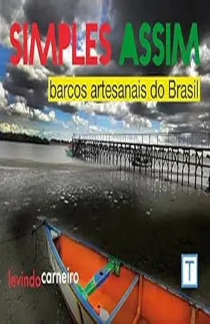Simples Assim – Barcos Artesanais no Brasil – Levindo Carneiro