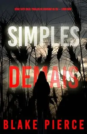 Simples Demais (Série Faith Bold: Thriller de Suspense do FBI — Livro Onze) (Série Faith Bold: Suspense de FBI 11) – Blake  Pierce