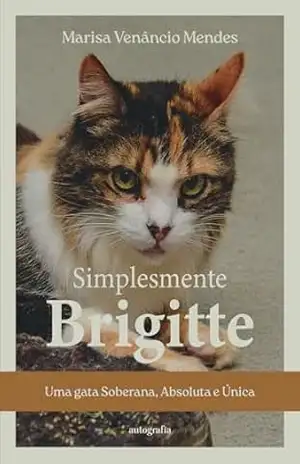 Simplesmente Brigitte: Uma gata Soberana, Absoluta e Única – Marisa Venâncio Mendes