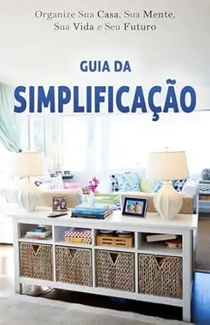 SIMPLIFIQUE: Organize Sua Casa, Sua Mente, Sua Vida e Seu Futuro – Rodrigo  Sousa