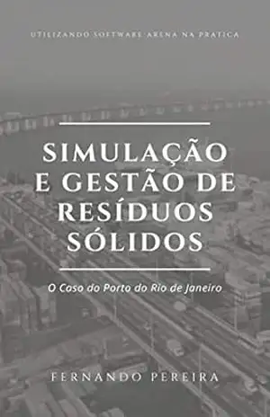 SIMULAÇÃO E GESTÃO DE RESÍDUOS SÓLIDOS: O Caso do Porto de Rio de Janeiro – Fernando da Silva Pereira