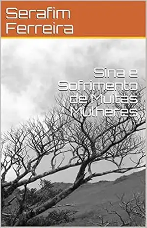Sina e Sofrimento de Muitas Mulheres – Serafim Ferreira