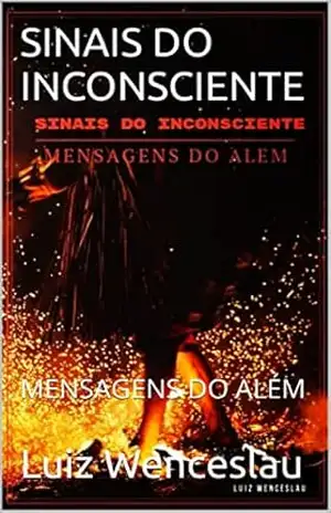 SINAIS DO INCONSCIENTE: MENSAGENS DO ALÉM – Luiz Wenceslau