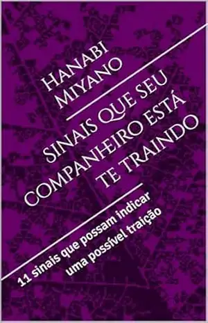 Sinais que seu companheiro está te traindo: 11 sinais que possam indicar uma possível traição – Hanabi  Miyano