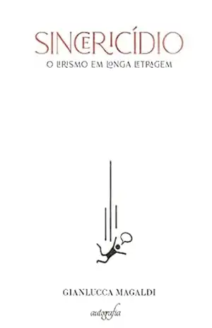 Sincericídio: o lirismo em longa letragem - Gianlucca Magaldi