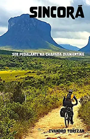 Sincorá: Ser Pedalante na Chapada Diamantina - Evandro Torezan