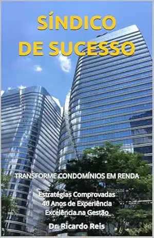 Síndico de Sucesso: Transforme Condomínios em Renda – Ricardo  Reis