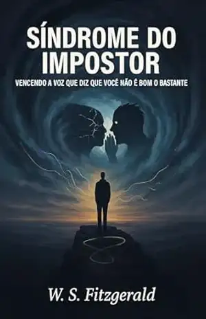 Síndrome do Impostor: Vencendo a Voz Que Diz Que Você Não É Bom o Bastante - W. S. Fitzgerald
