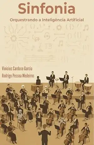 Sinfonia: Orquestrando a Inteligência Artificial - Vinicius Garcia