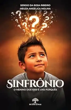 Sinfrônio: O menino dos 1000 e uns porquês – Sergio da Rosa Ribeiro