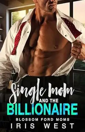 Single Mom And The Billionaire (Português): Um Romance Bilionário, Diferença de Idade e Amor à Primeira Vista (Mães Solteiras de Blossom Ford Livro 2) – Iris West