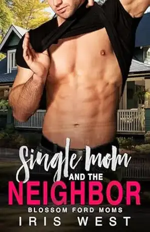 Single Mom And The Neighbor (Português): Uma Novela de Diferença de Idade Reversa, Vizinho da Casa ao Lado e Amor à Primeira Vista (Mães Solteiras de Blossom Ford Livro 4) – Iris West