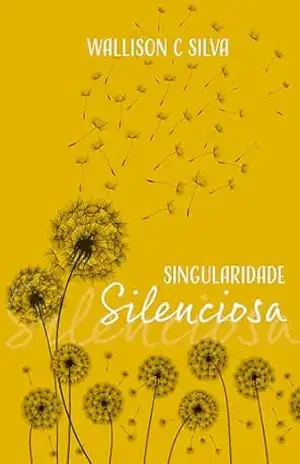 Singularidade Silenciosa – Wallison C Silva