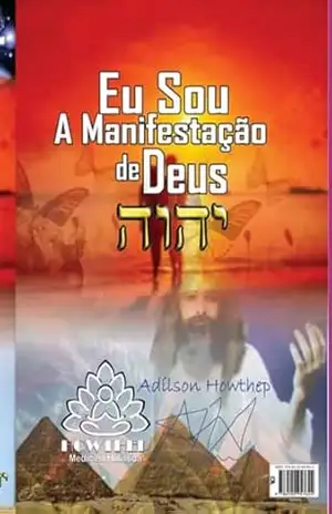 Sinopse Do Livro Eu Sou A Manifestação De Deus – Adílson Howthep