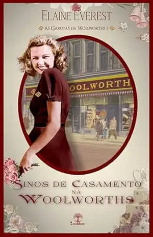 Sinos de Casamento na Woolworths (As Garotas da Woolworths Livro 5) – Elaine  Everest