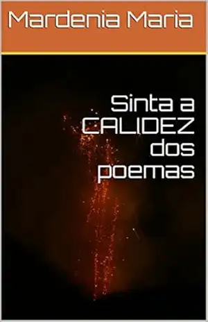Sinta a CALIDEZ dos poemas – Mardenia Maria de Sousa Magalhães