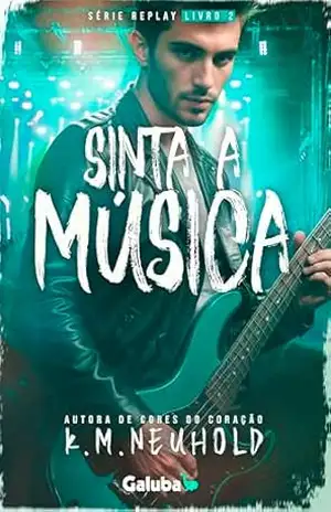 Sinta a Música (Replay Livro 2) – K.M.  Neuhold