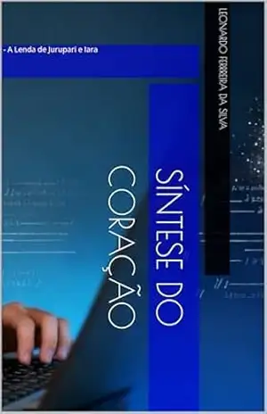Síntese do Coração: – A Lenda de Jurupari e Iara - Leonardo  ferrreira da silva