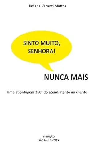 Sinto Muito, Senhora! Nunca Mais – Tatiana Vacanti Mattos