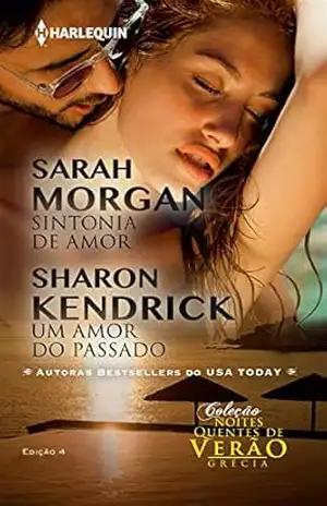 Sintonia de Amor & Um Amor do Passado (Harlequin Coleção Noites Quentes de Verão Livro 4) – Sarah Morgan
