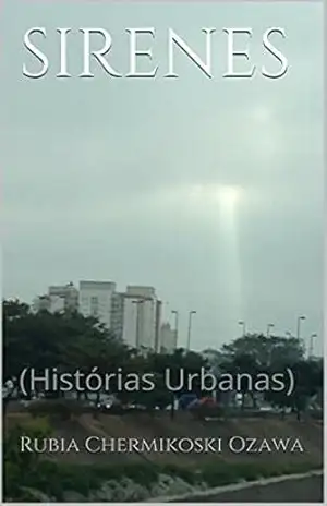 SIRENES: (Histórias Urbanas) – Rubia Chermikoski Ozawa