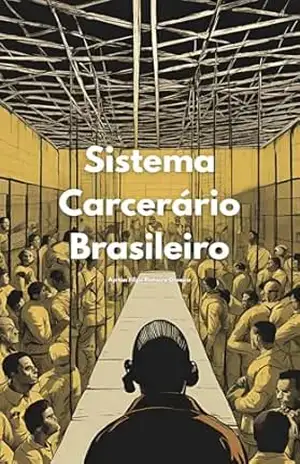 SISTEMA CARCERÁRIO BRASILEIRO - Ayrton Filipe Pinheiro Oliveira