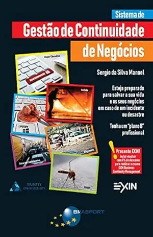Sistema de Gestão de Continuidade de Negócios: Esteja preparado para salvar a sua vida e os negócios em caso de um incidente ou desastre - Sergio Silva da Manoel