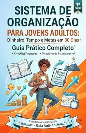 Sistema de Organização Para Jovens Adultos: Dinheiro, Tempo e Metas em 30 dias - MATHEUS BASTOS FERREIRA