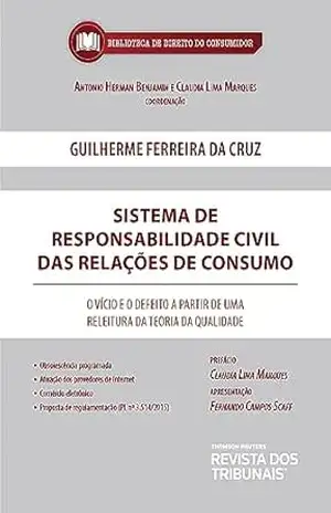 Sistema de responsabilidade civil das relações de consumo - Guilherme Ferreira da Cruz