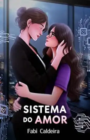SISTEMA DO AMOR: Entre códigos, desejo e a mulher que ela nunca deveria amar – Fabi Caldeira